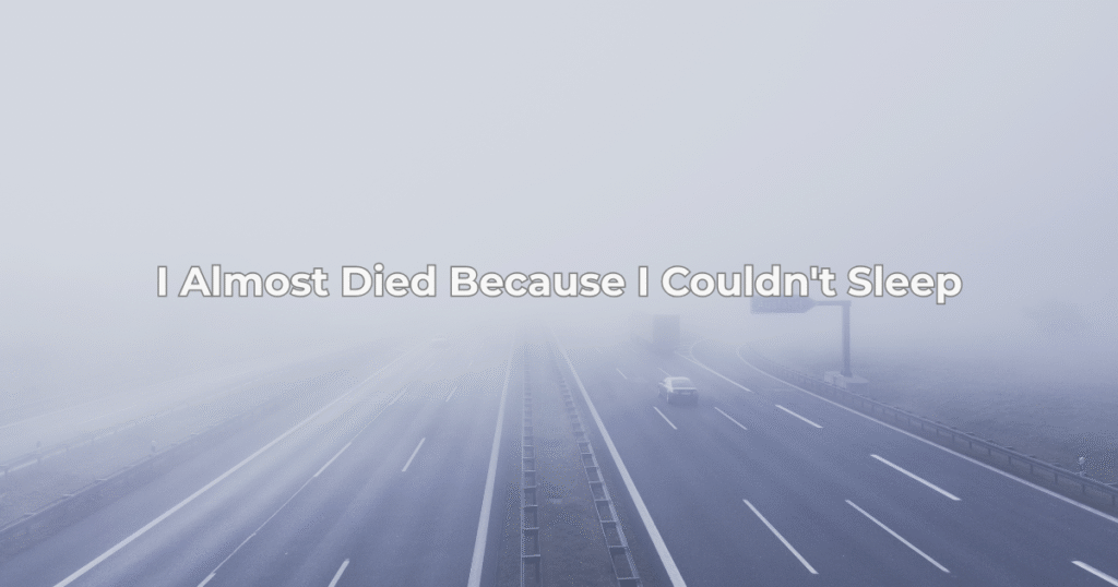 "I Almost Died Because I Couldn't Sleep"